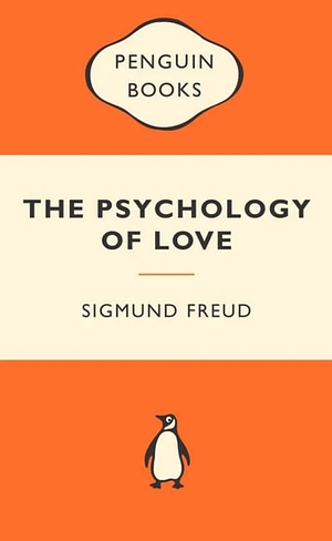 The Psychology of Love by Sigmund Freud