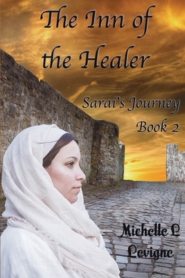 The Inn of the Healer: Sarai's Journey, Book 2 by Michelle L. Levigne