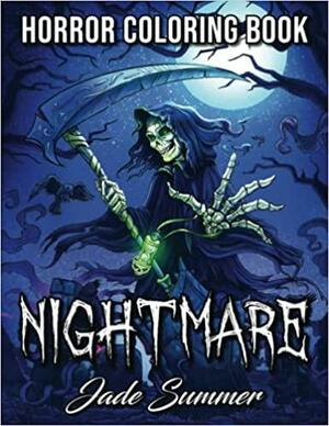 Nightmare: A Horror Coloring Book with Terrifying Monsters, Evil Women, Dark Fantasy Creatures, and Gothic Scenes for Relaxation by Jade Summer