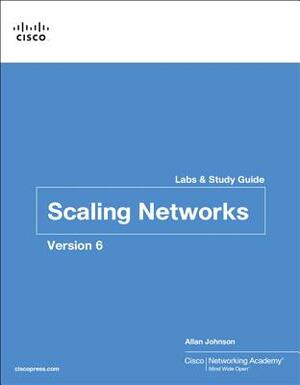 Scaling Networks V6 Labs & Study Guide by Allan Johnson, Cisco Networking Academy