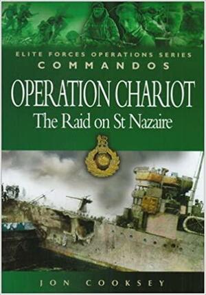 Commandos: Operation Chariot: The Raid on St Nazaire by Jon Cooksey