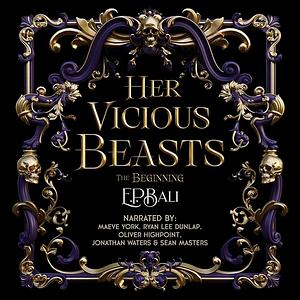 Her Vicious Beasts: The Beginning by E.P. Bali