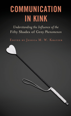 Communication in Kink: Understanding the Influence of the Fifty Shades of Grey Phenomenon by 