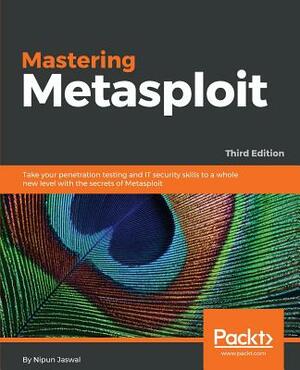 Mastering Metasploit - Third Edition by Nipun Jaswal