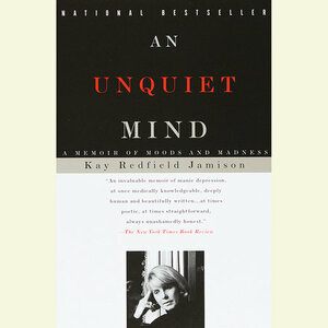 An Unquiet Mind by Kay Redfield Jamison
