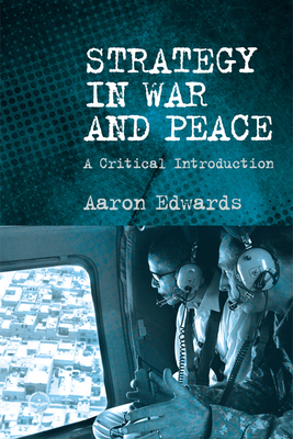 Strategy in War and Peace: A Critical Introduction by Aaron Edwards