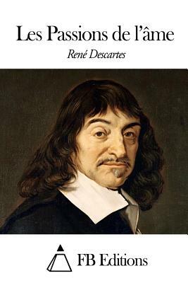 Les Passions de l'âme by René Descartes