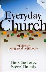 Everyday Church: Mission by Being Good Neighbours by Steve Timmis, Tim Chester