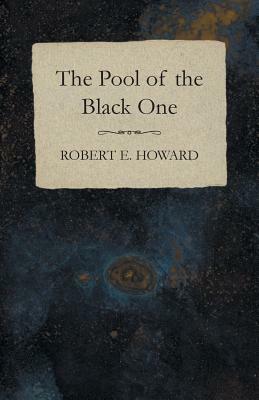 The Pool of the Black One by Robert E. Howard