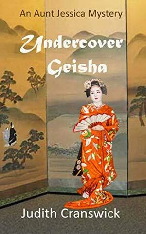 Undercover Geisha (An Aunt Jessica Mystery) by Judith Cranswick