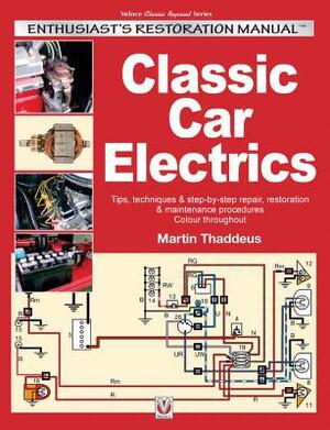 Classic Car Electrics: Enthusiast's Restoration Manual by Martin Thaddeus