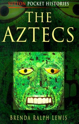 The Aztecs by Brenda Ralph Lewis