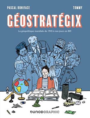 Géostratégix: la géopolitique mondiale de 1945 à nos jours en BD by Pascal Boniface
