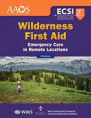 Wilderness First Aid: Emergency Care in Remote Locations: Emergency Care in Remote Locations by Alton L. Thygerson