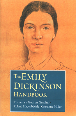 The Emily Dickinson Handbook by Gudrun Grabher, Cristanne Miller, Roland Hagenbuchle