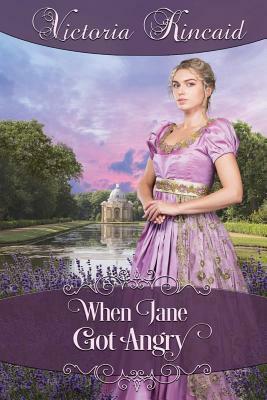 When Jane Got Angry: A Pride and Prejudice Novella by Victoria Kincaid