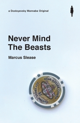 Never Mind The Beasts by Marcus Slease