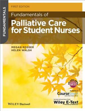 Fundamentals of Palliative Care for Student Nurses by Megan Rosser, Helen Walsh