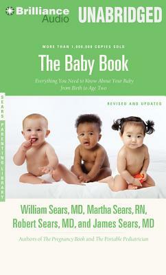 The Baby Book: Everything You Need to Know about Your Baby from Birth to Age Two by Robert W. Sears, William Sears, Martha Sears