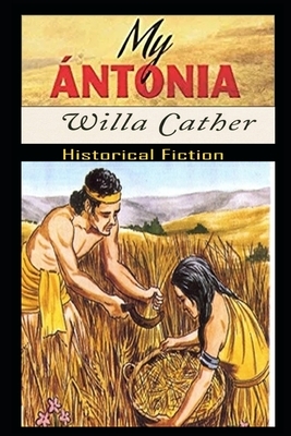 My Antonia By Willa Cather Illustrated Novel by Willa Cather