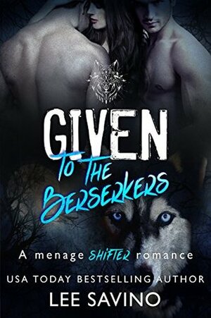 Given To The Berserkers by Lee Savino