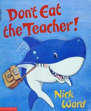 Don't Eat the Teacher! by Nick Ward
