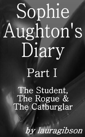 The Student, The Rogue & The Catburglar by Laura Gibson
