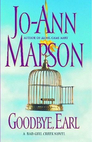 Goodbye, Earl: A Bad Girl Creek Novel by Jo-Ann Mapson