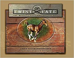 Twist of Fate: The Miracle Colt and His Friends by Chris Stuckenschneider