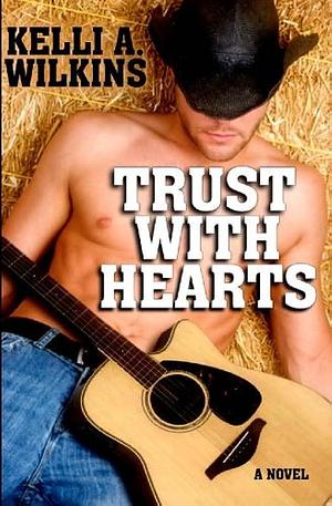 Trust with Hearts by Kelli A. Wilkins