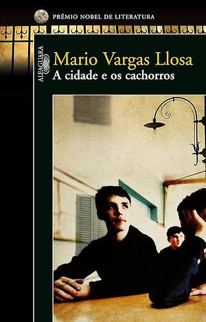 Cidade E Os Cachorros, a by Mario Vargas Llosa