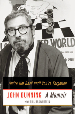 You're Not Dead Until You're Forgotten by Bill Brownstein, John Dunning