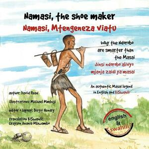 Namasi, the shoe maker: How the Ndorobo are cleverer than the Masai by Birgit Hendry, David Read