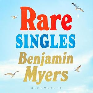 Rare Singles by Benjamin Myers