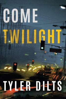 Come Twilight by Tyler Dilts