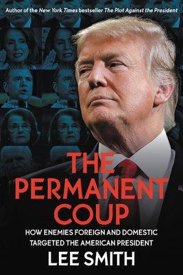 The Impeachment Plot: Revealing the Secrets, Lies, and Political Schemes to Unseat the President by Lee Smith