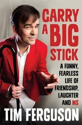 Carry a Big Stick by Tim Ferguson