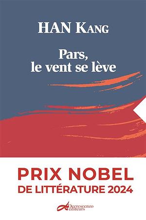 Pars, le vent se lève by Han Kang