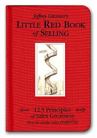 The Little Red Book of Selling: 12.5 Principles of Sales Greatness by Jeffrey Gitomer