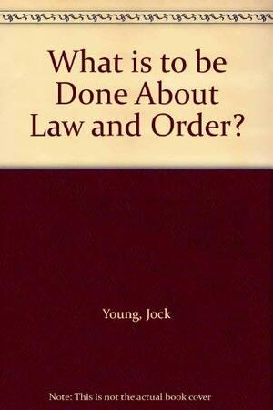 What Is To Be Done About Law And Order? by John Lea