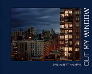 Out My Window by Vernon Silver, Gail Albert Halaban