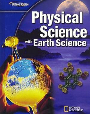 Glencoe Physical Iscience with Earth Iscience, Student Edition by McGraw Hill