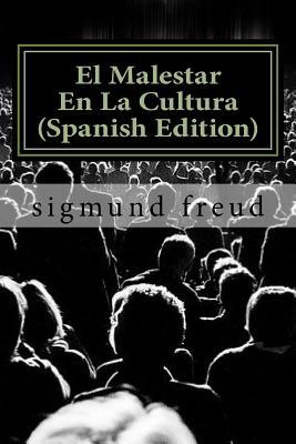 El Malestar En La Cultura (Spanish Edition) by Sigmund Freud