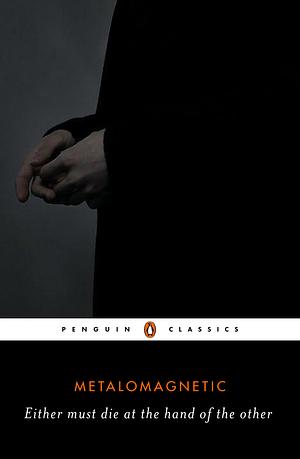 Either must die at the hand of the other by Metalomagnetic