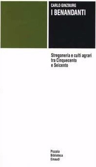 I benandanti. Stregoneria e culti agrari tra Cinquecento e Seicento by Carlo Ginzburg