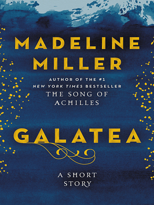 Galatea: A Short Story by Madeline Miller