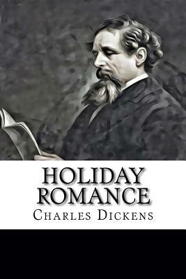 Holiday Romance by Charles Dickens