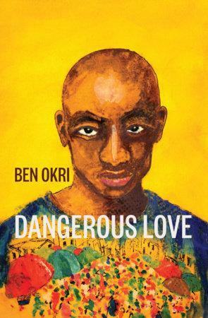 Dangerous Love by Ben Okri