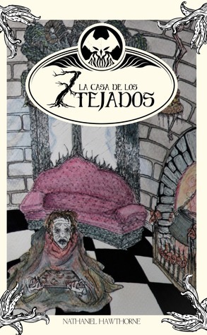 La casa de los siete tejados by Nathaniel Hawthorne