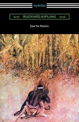 Just So Stories (Illustrated by the Author) by Rudyard Kipling